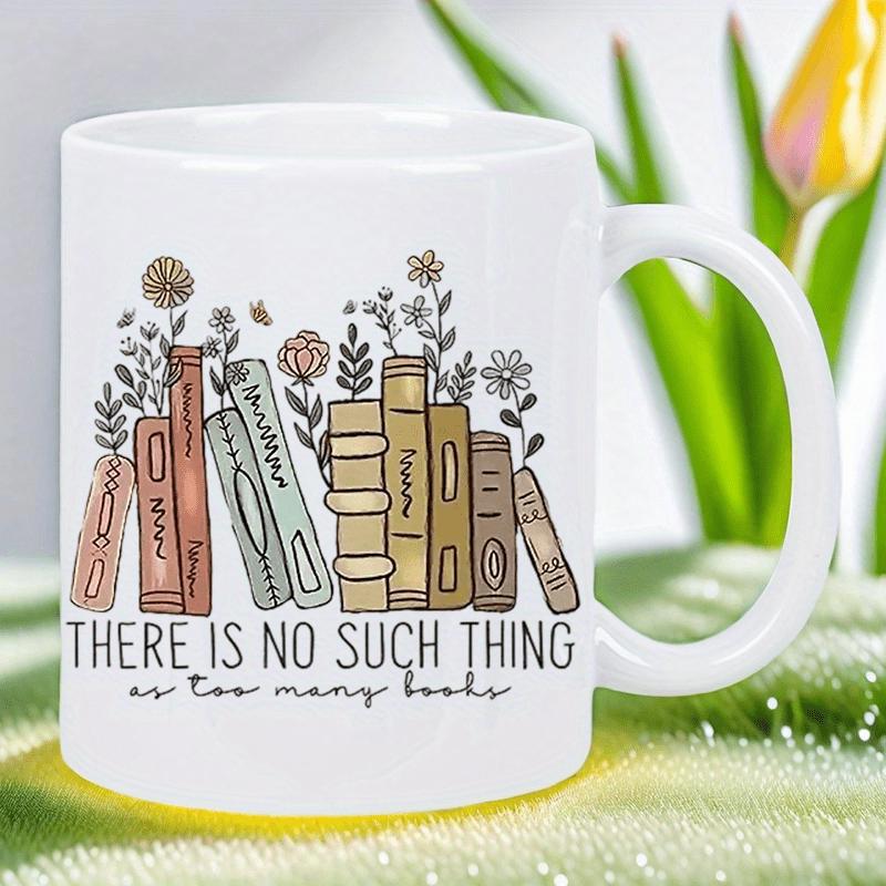 Tailorly White Ceramic 11 oz Mug - There Is No Such Thing As Too Many Books Stacked Vintage Colorful Books With Delicate Line Art Flowers Growing Among Them Books