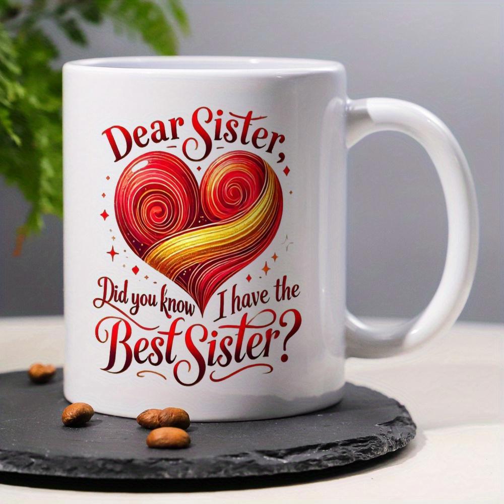 Tailorly White Ceramic 11 oz Mug - Dear Sister Did You Know I Have The Best Sister Vibrant Swirling Red And Yellow Ribbons Within A Stylized Heart