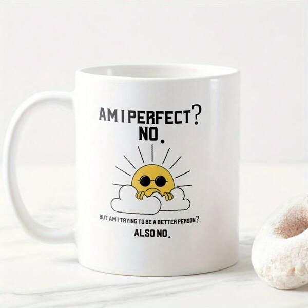 Tailorly White Ceramic 11 oz Mug - Am I Perfect No But Am I Trying To Be A Better Person Also No Radiant Cartoon Sun Wearing Sunglasses Peeking Behind Fluffy White