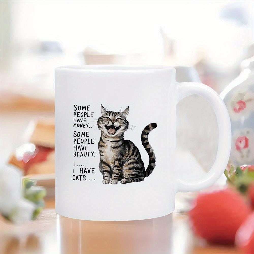 Tailorly White Ceramic 11 oz Mug - Some People Have Money Some People Have Beauty I I Have Cats Laughing Striped Tabby Cat Sitting Calmly Among Simple White