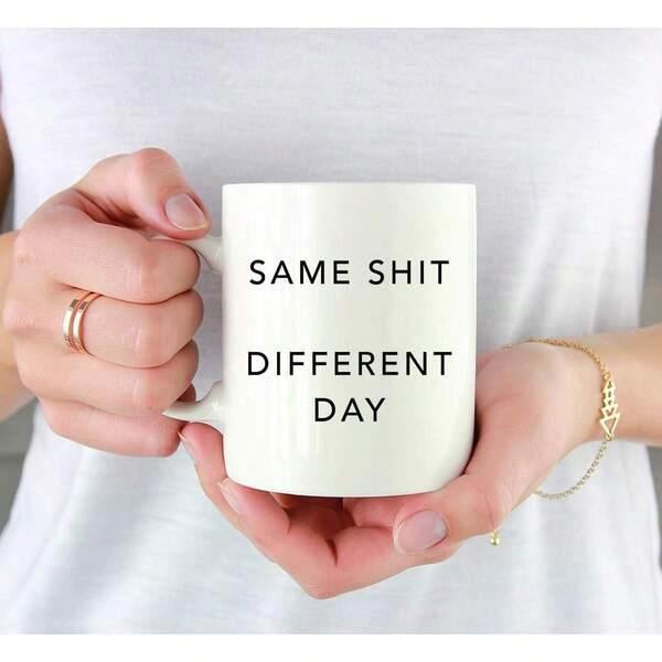 Tailorly White Ceramic 11 oz Mug - Same Shit Different Day Minimalist Bold Black Sans Serif Typography Centered On
