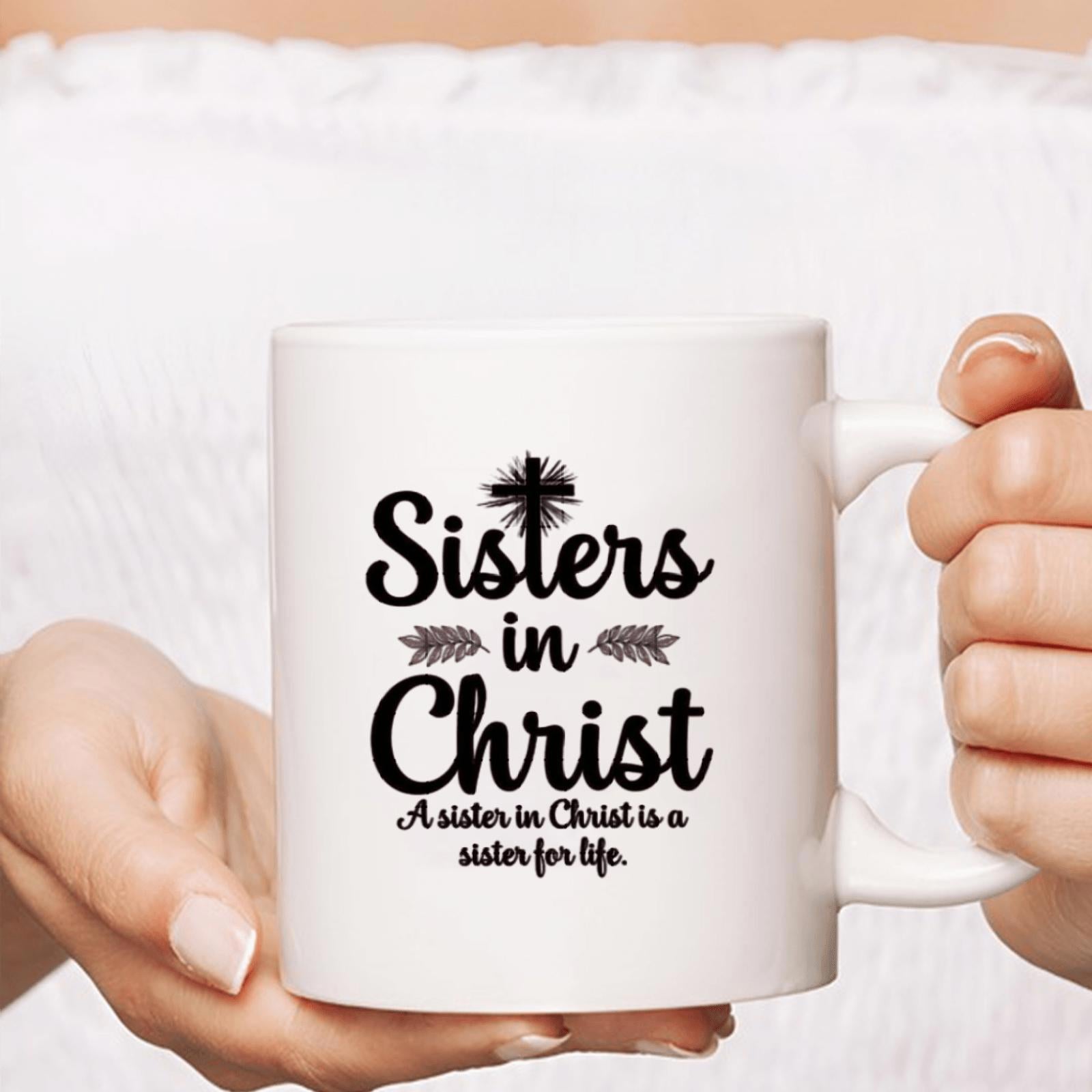 Tailorly White Ceramic 11 oz Mug - Sisters In Christ A Sister In Christ Is A Sister For Life Elegant Leaf Sprigs Flanking A Stylized Religious Christian Cross