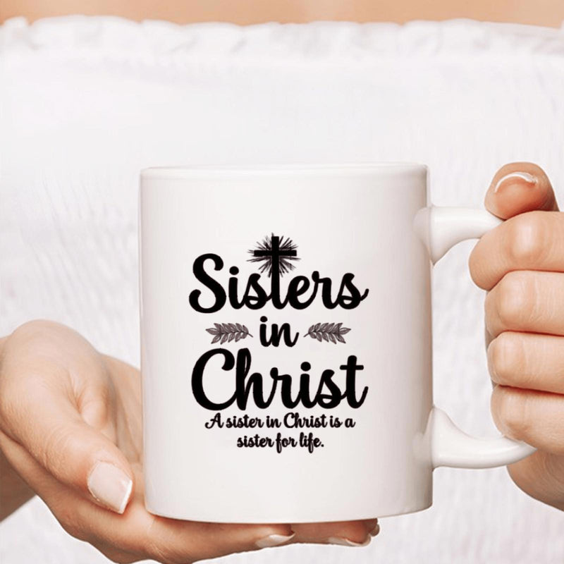 Tailorly White Ceramic 11 oz Mug - Sisters In Christ A Sister In Christ Is A Sister For Life Elegant Leaf Sprigs Flanking A Stylized Religious Christian Cross