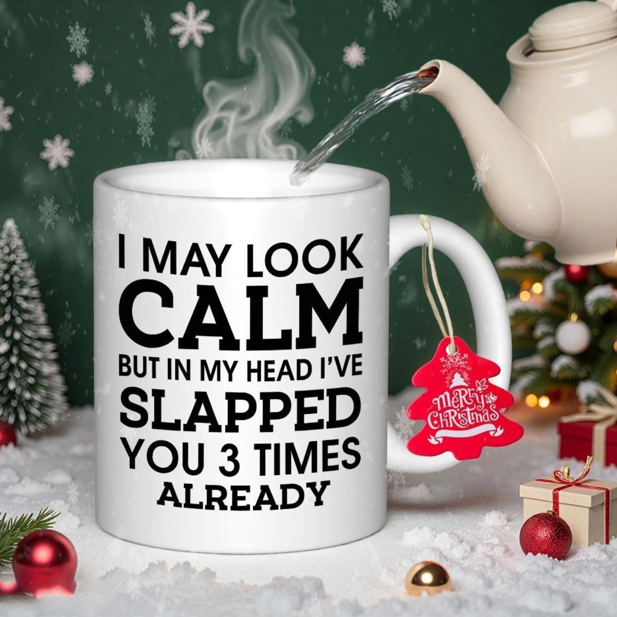 Tailorly White Ceramic 11 oz Mug - I May Look Calm But In My Head Ive Slapped You 3 Times Already Clean White Porcelain Vessel Amidst Festive Snowy Winter Holiday