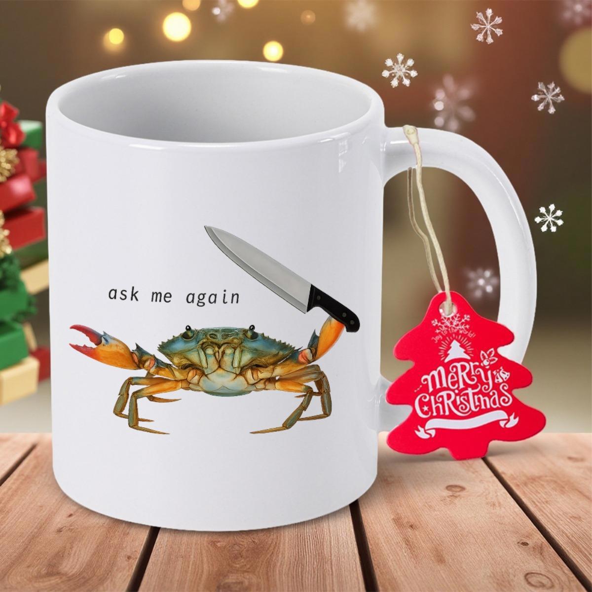 Tailorly White Ceramic 11 oz Mug - Ask Me Again Realistic Ocean Crustacean Wielding Sharp Kitchen Knife With Large Pincers Crab