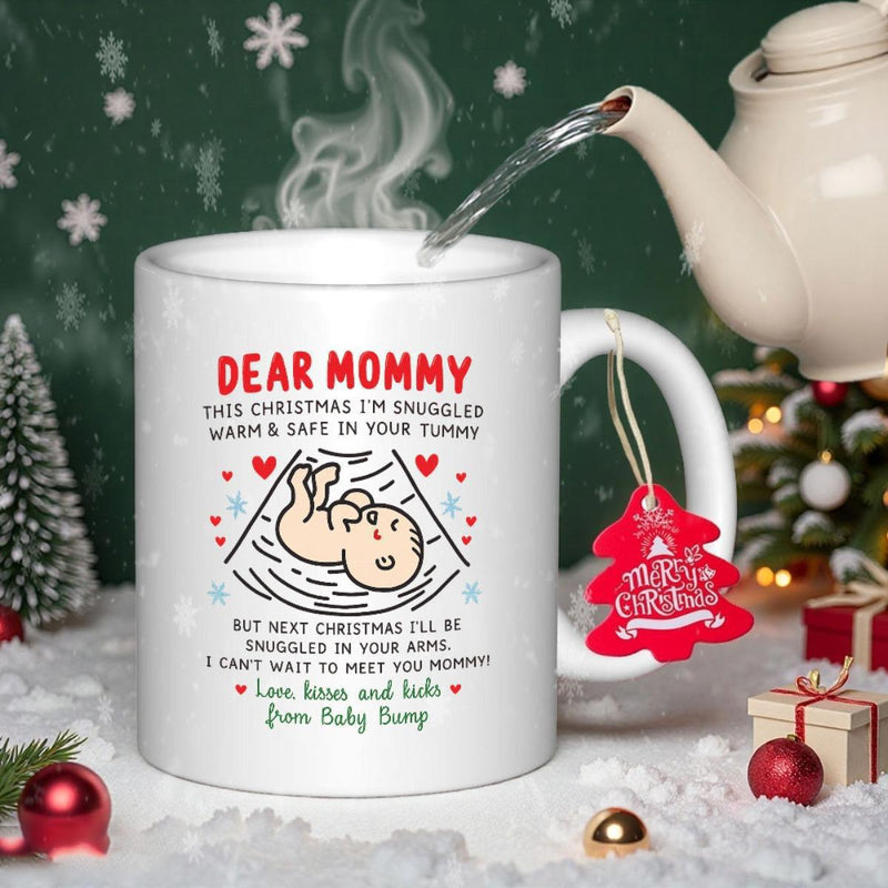 Tailorly White Ceramic 11 oz Mug - Dear Mommy This Christmas Im Snuggled Warm Safe In Your Tummy But Next Christmas Ill Be Snuggled In Your Arms I Cant Wait To