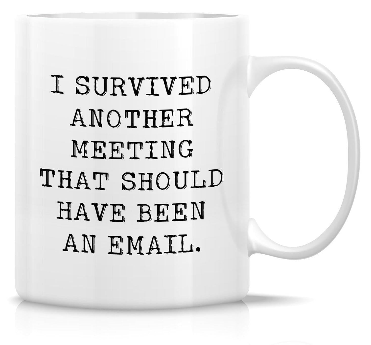 Tailorly White Ceramic 11 oz Mug - I Survived Another Meeting That Should Have Been An Email Simple Black Typewriter Style Lettering Centered On Ceramic Mug