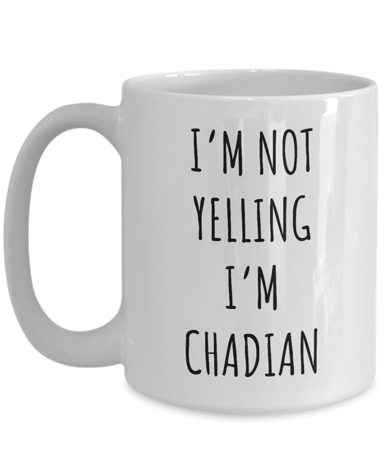 Tailorly White Ceramic 11 oz Mug - I'm Not Yelling I'm Chadian Minimalist Black Sans Serif Text Printed On A Smooth Ceramic Surface Mug