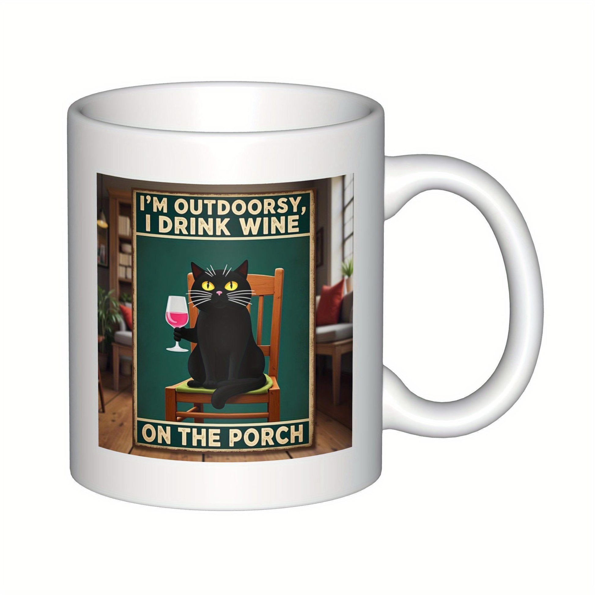 Tailorly White Ceramic 11 oz Mug - Im Outdoorsy I Drink Wine On The Porch Humorous Black Cat Sitting On Wooden Chair Holding Red Wine Glass Cat
