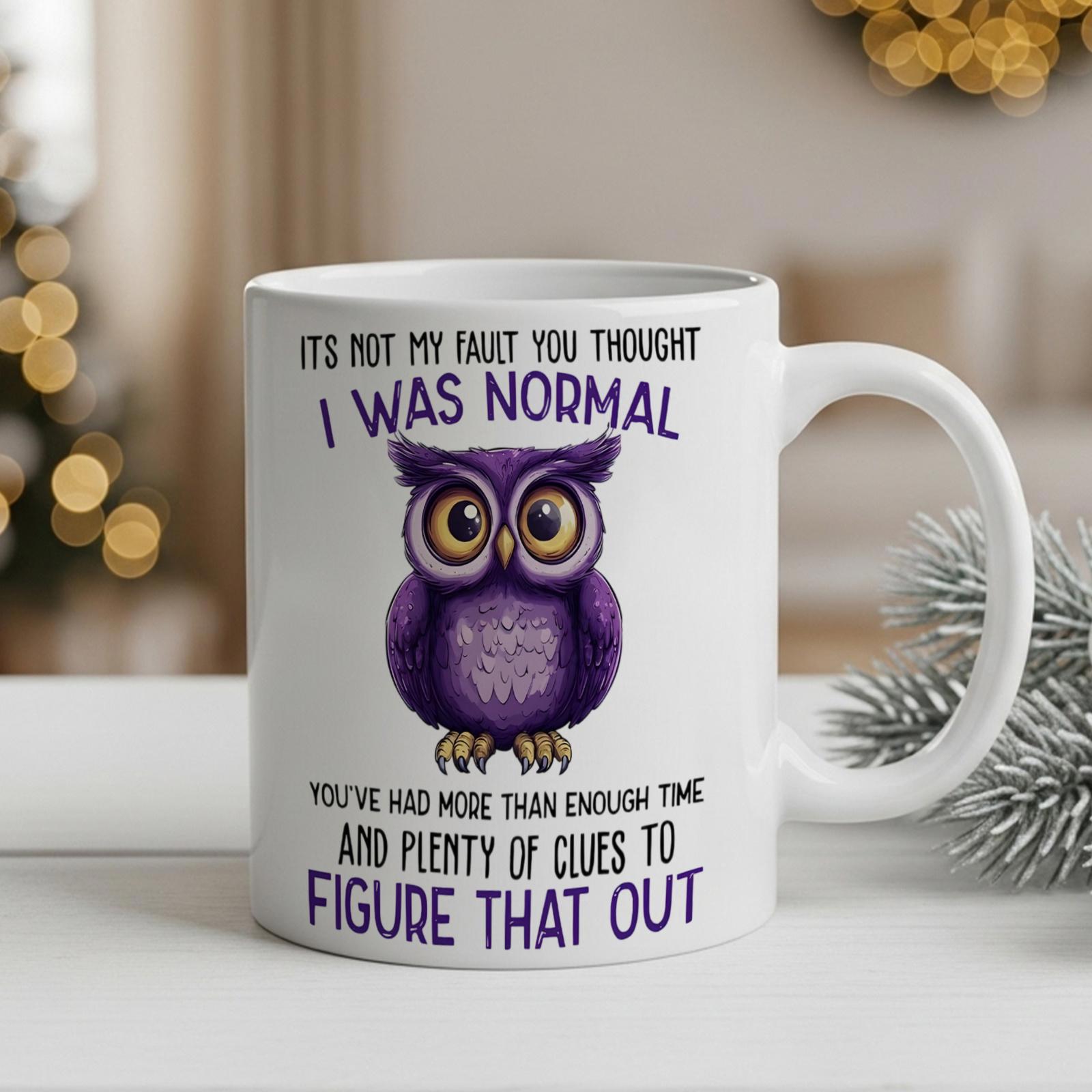 Tailorly White Ceramic 11 oz Mug - Its Not My Fault You Thought I Was Normal Vibrant Purple Feathered Bird With Wide Expressive Golden Eyes Sitting Still Owl