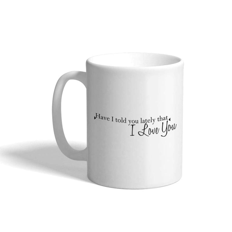 Tailorly White Ceramic 11 oz Mug - Have I Told You Lately That I Love You Elegant Black Script With Musical Notes And Small Decorative Stars Mug