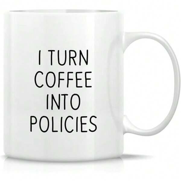 Tailorly White Ceramic 11 oz Mug - I Turn Coffee Into Policies Clean With Elegant Black Textual Design Mug