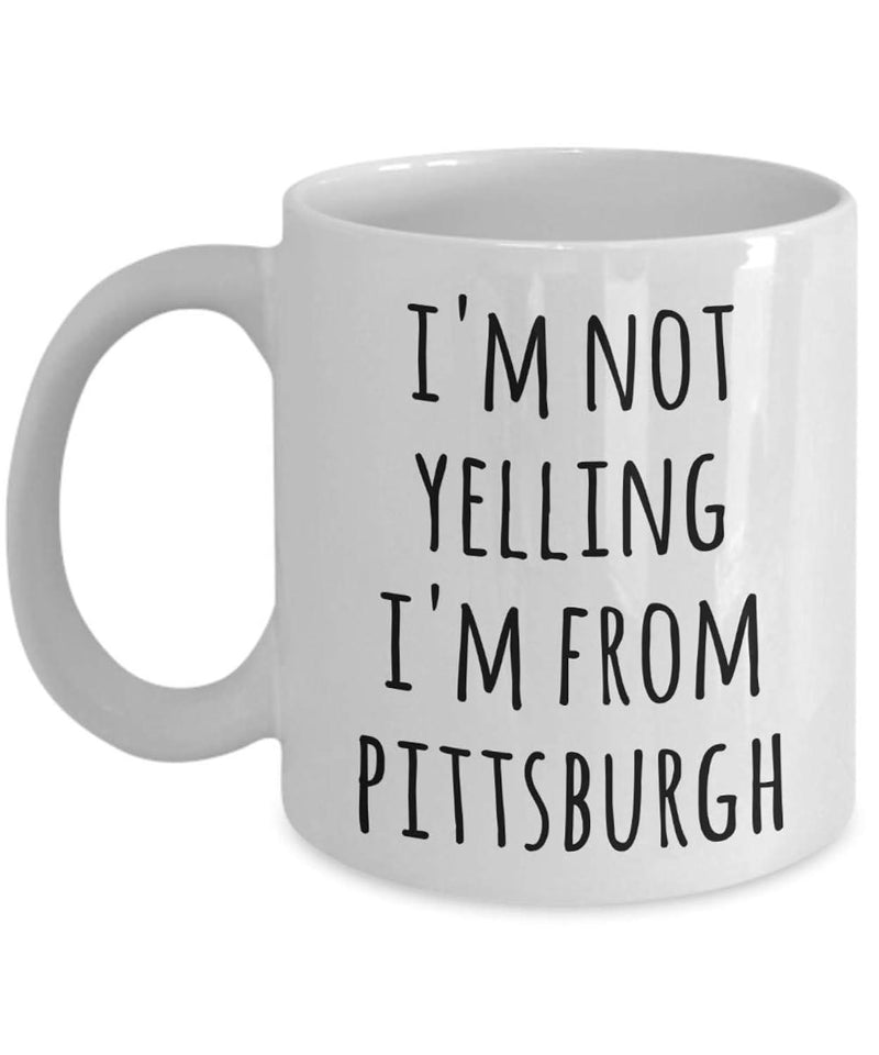 Tailorly White Ceramic 11 oz Mug - Im Not Yelling Im From Pittsburgh Classic White Glossy Ceramic Surface With Bold Black Lettering Mug