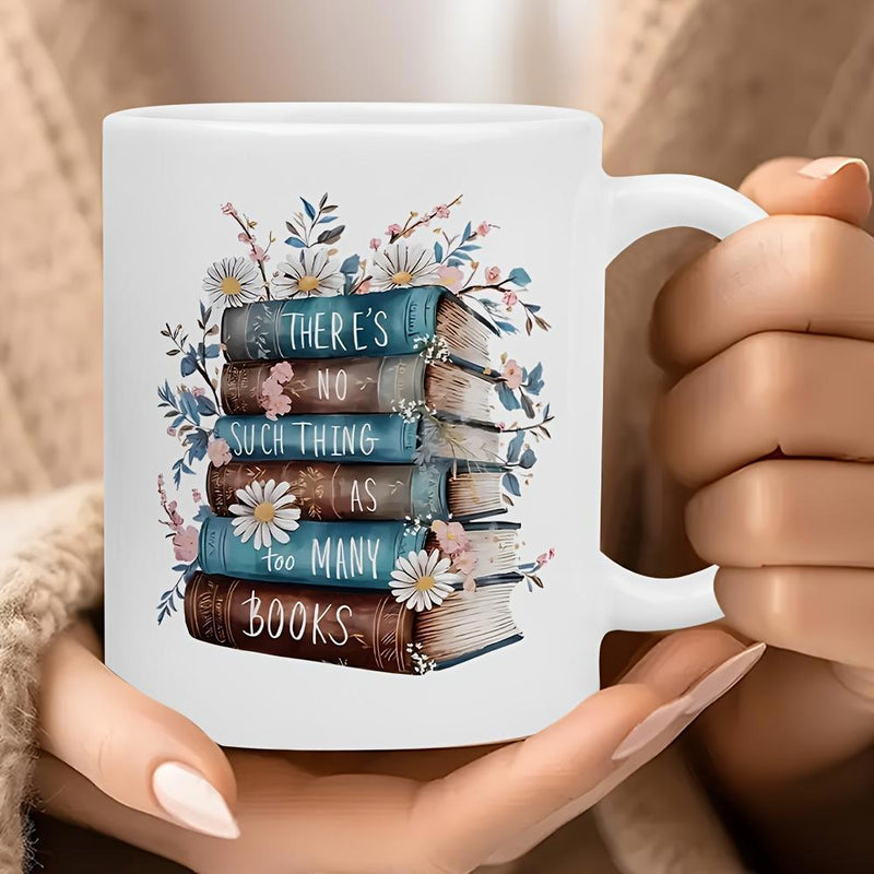 Tailorly White Ceramic 11 oz Mug - There Is No Such Thing As Too Many Books Vintage Literature Stacked Among Delicate Blooming Wildflowers And Foliage Books