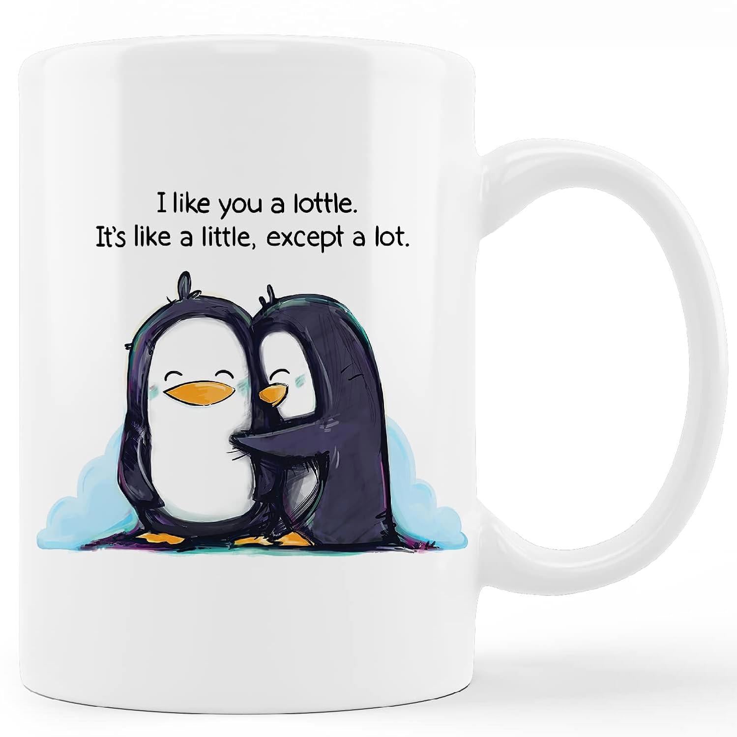 Tailorly White Ceramic 11 oz Mug - I Like You A Lottle It Is Like A Little Except A Lot Two Adorable Cartoon Penguins Hugging Each Other Standing On Ice Penguin