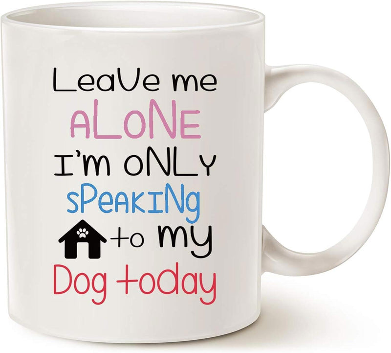 Tailorly White Ceramic 11 oz Mug - Leave Me Alone Im Only Speaking To My Dog Today Simple Black Dog House Silhouette With Small Paw Print Decoration Mug