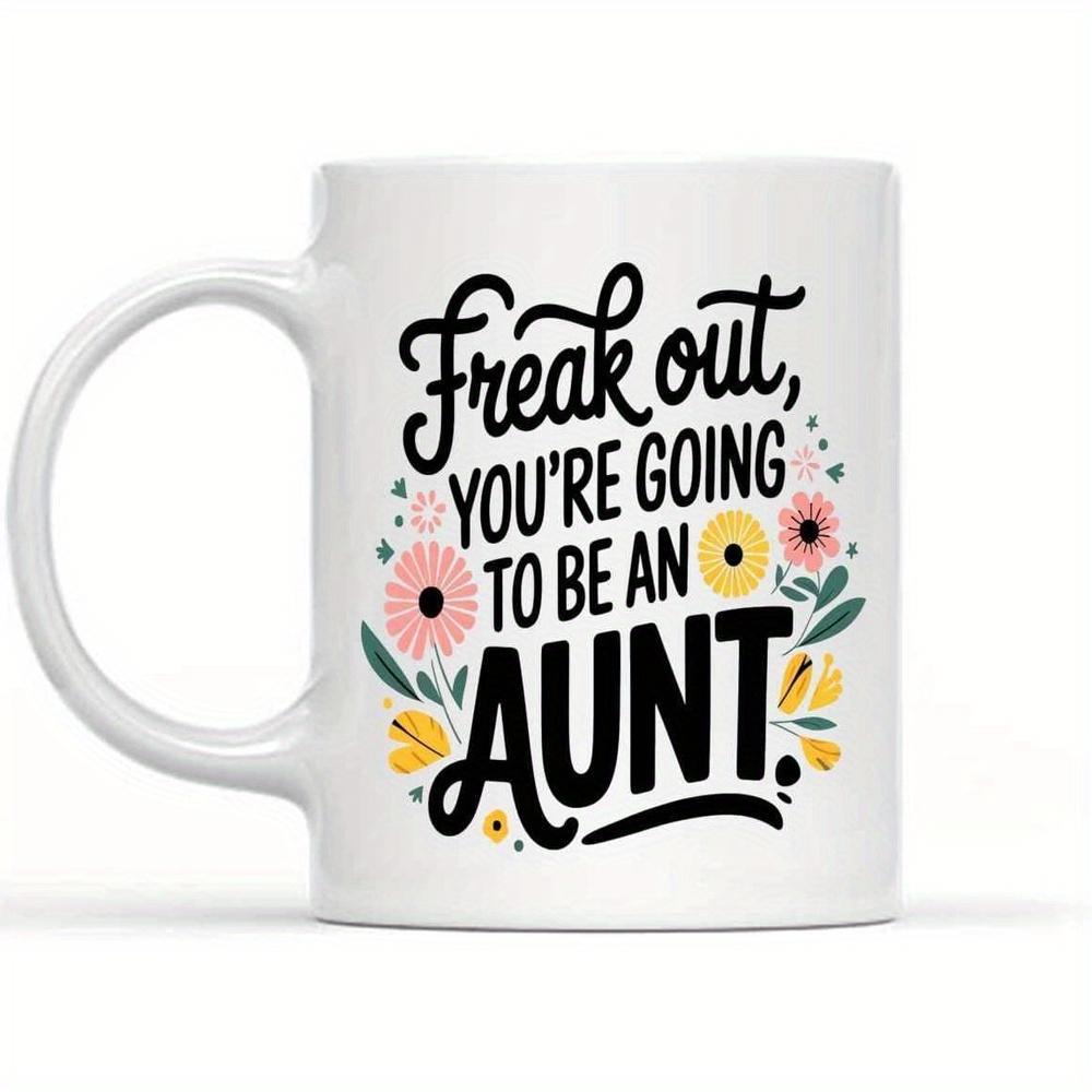 Tailorly White Ceramic 11 oz Mug - Freak Out You Are Going To Be An Aunt Vibrant Colorful Flowers Blooming Around Sentimental Bold Typography Flower