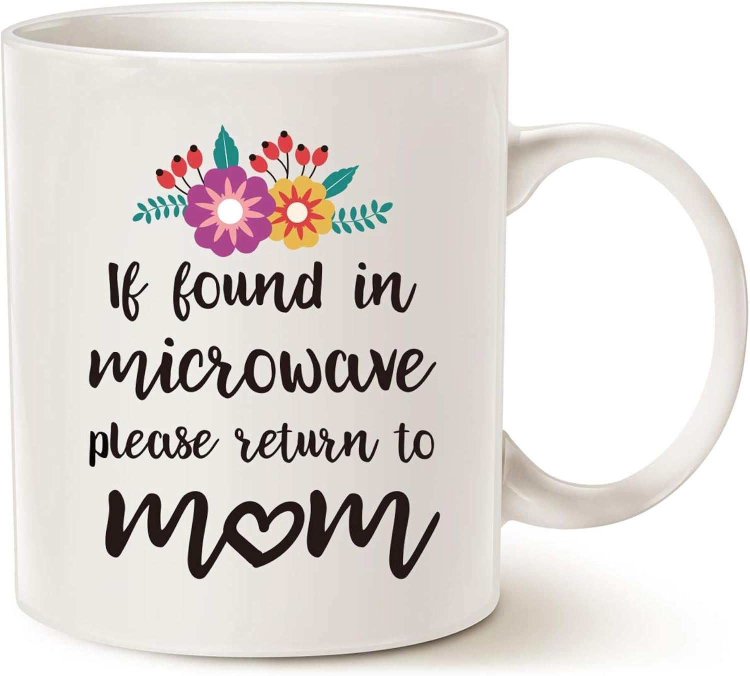 Tailorly White Ceramic 11 oz Mug - If Found In Microwave Please Return To Mom Colorful Blooming Garden Flowers With Green Leaves And Decorative Heart Mug