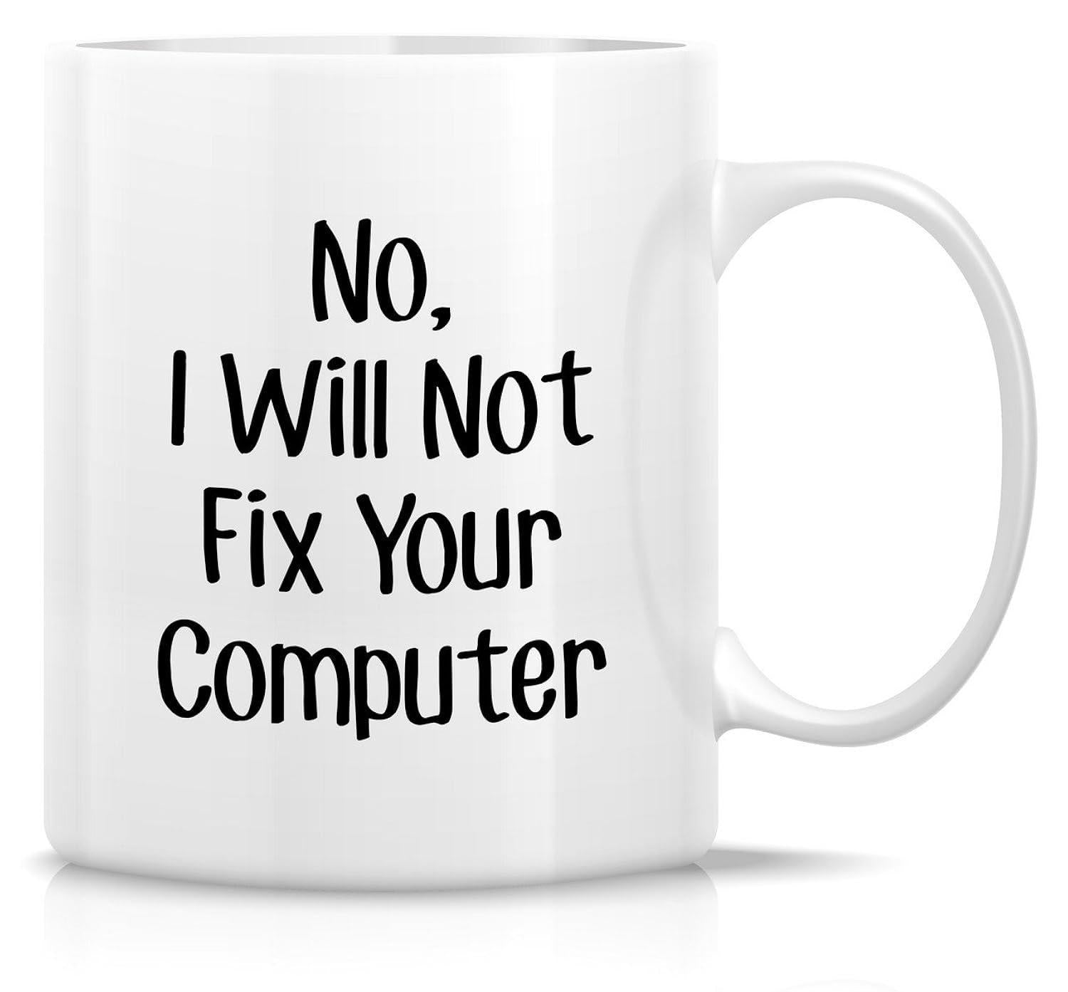 Tailorly White Ceramic 11 oz Mug - No I Will Not Fix Your Computer Clean Black Typography Displayed Against A Solid Bright Mug