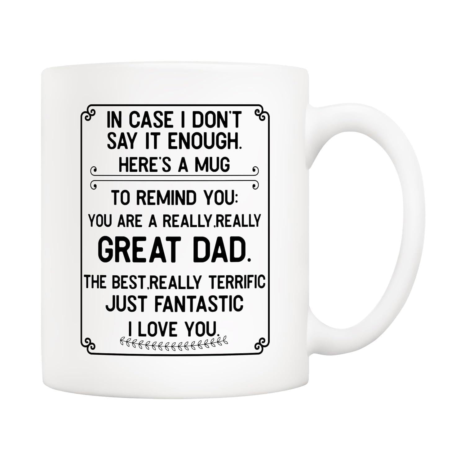 Tailorly White Ceramic 11 oz Mug - In Case I Don't Say It Enough Great Dad Elegant Featuring Sentimental Message Within Decorative Bordered Frame Mug