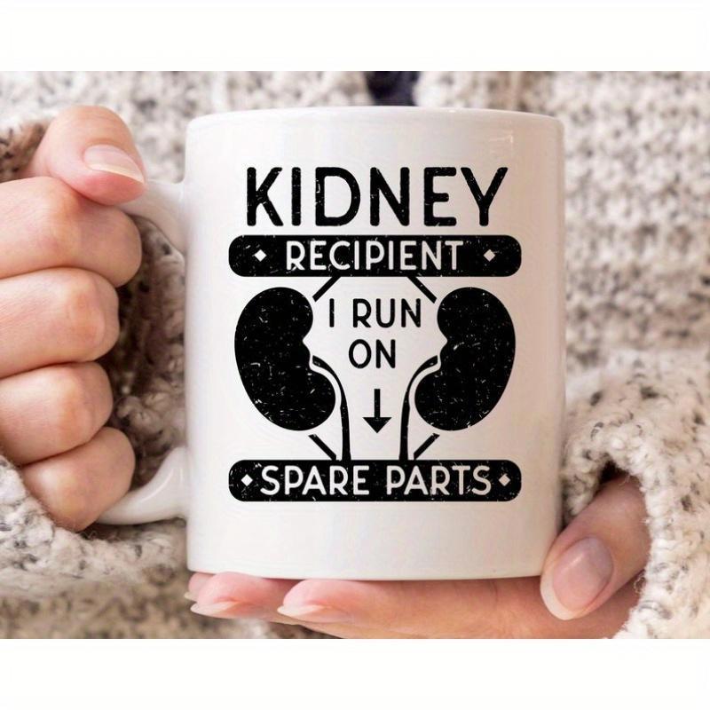 Tailorly White Ceramic 11 oz Mug - Kidney Recipient I Run On Spare Parts Minimalist Symmetrical Anatomical Organ Silhouettes With Bold Text Kidney