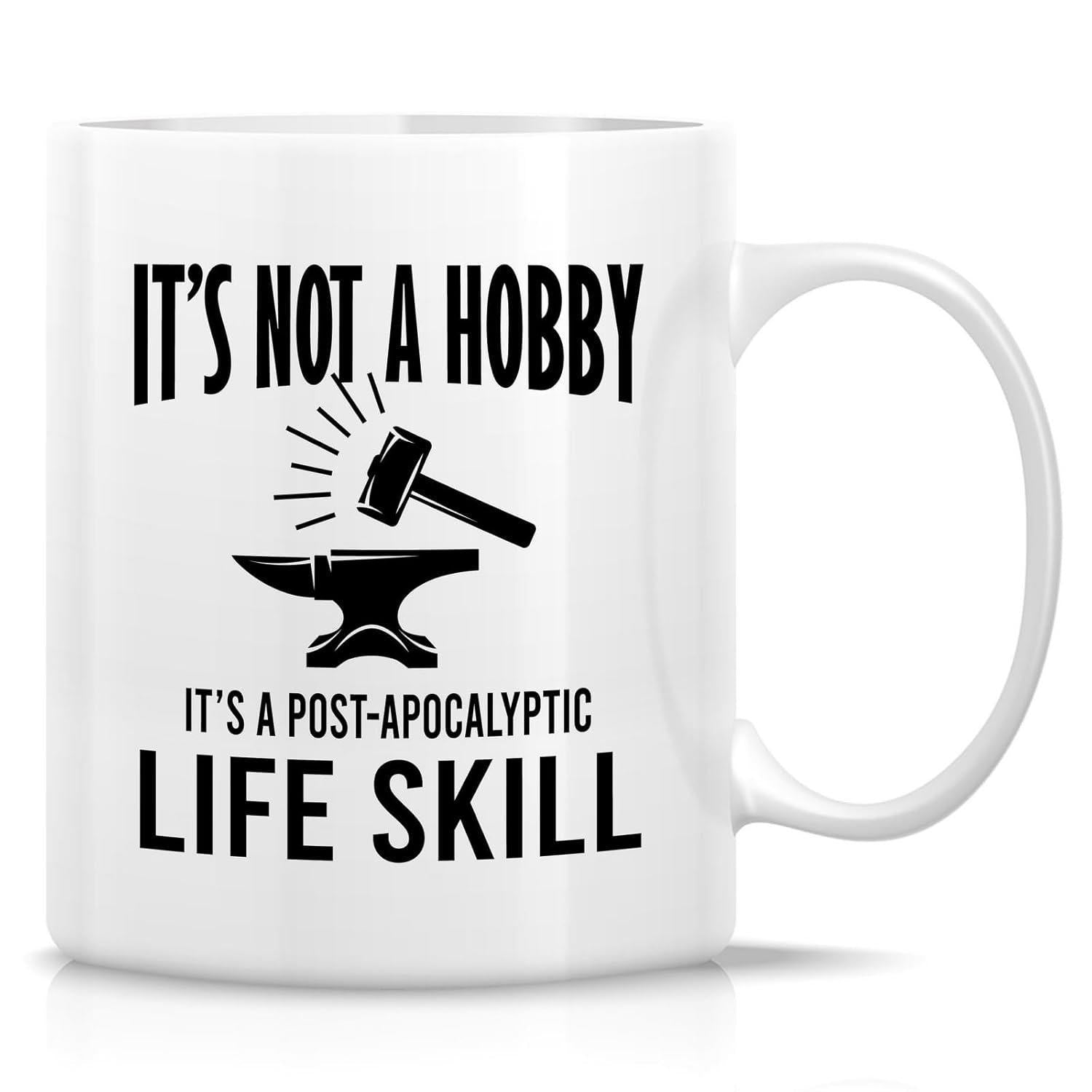 Tailorly White Ceramic 11 oz Mug - Its Not A Hobby Its A Post Apocalyptic Life Skill Heavy Duty Steel Blacksmith Hammer Striking A Solid Traditional Metal Anvil