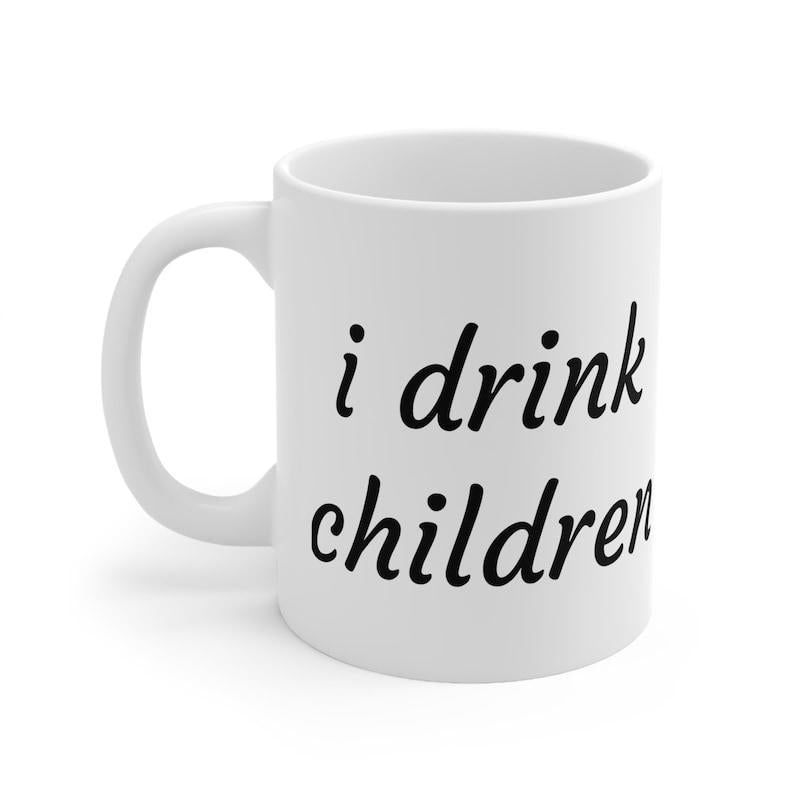 Tailorly White Ceramic 11 oz Mug - I Drink Children Minimalist With Bold Italicized Black Text Lettering Mug