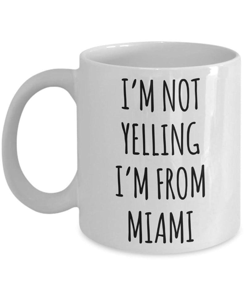 Tailorly White Ceramic 11 oz Mug - I'm Not Yelling I'm From Miami Minimalist Typography Printed On Smooth Mug