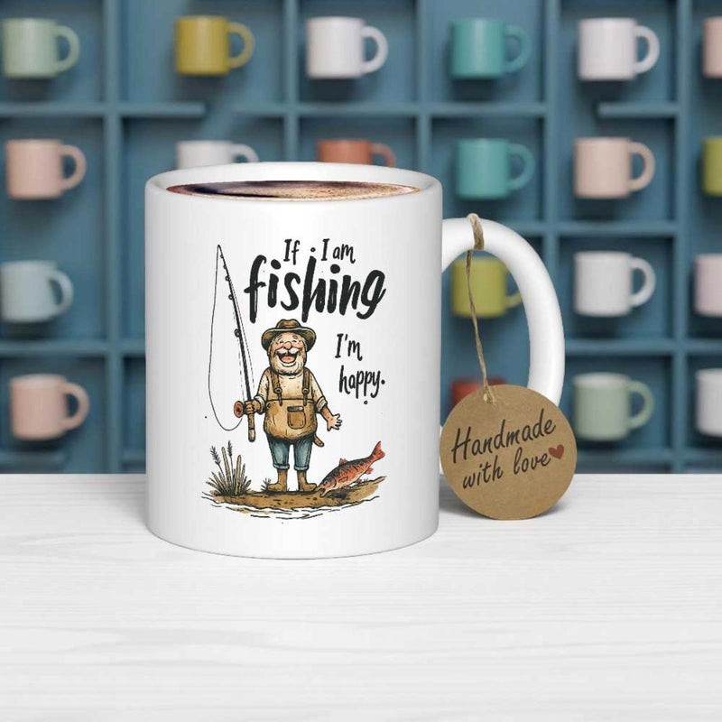 Tailorly White Ceramic 11 oz Mug - If I Am Fishing Im Happy Sketched Outdoorsman Standing By Water Holding A Long Casting Pole Fisherman