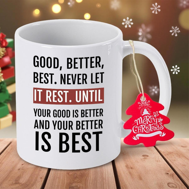 Tailorly White Ceramic 11 oz Mug - Good Better Best Never Let It Rest Until Your Good Is Better And Your Better Is Best Minimalist Typography Design On Smooth