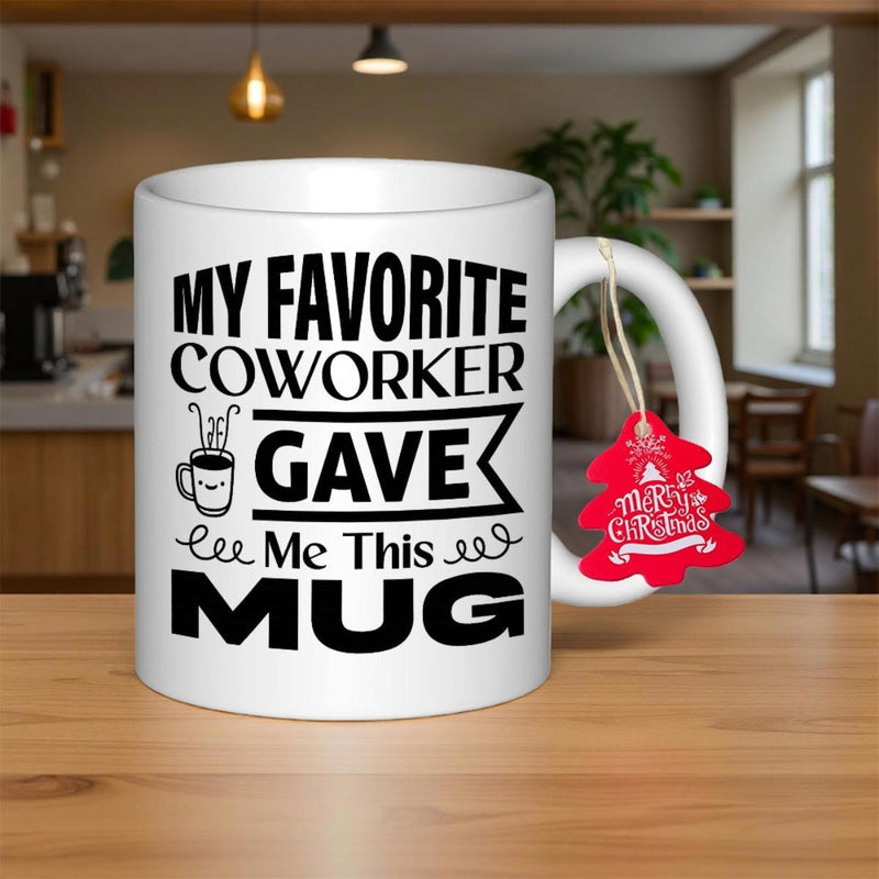 Tailorly White Ceramic 11 oz Mug - My Favorite Coworker Gave Me This Mug Minimalist Featuring Bold Artistic Typography Mug