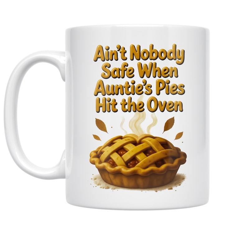 Tailorly White Ceramic 11 oz Mug - Ain't Nobody Safe When Auntie's Pies Hit The Oven Rustic Golden Lattice Crust Pastry With Steam Rising From Freshly Baked Pie