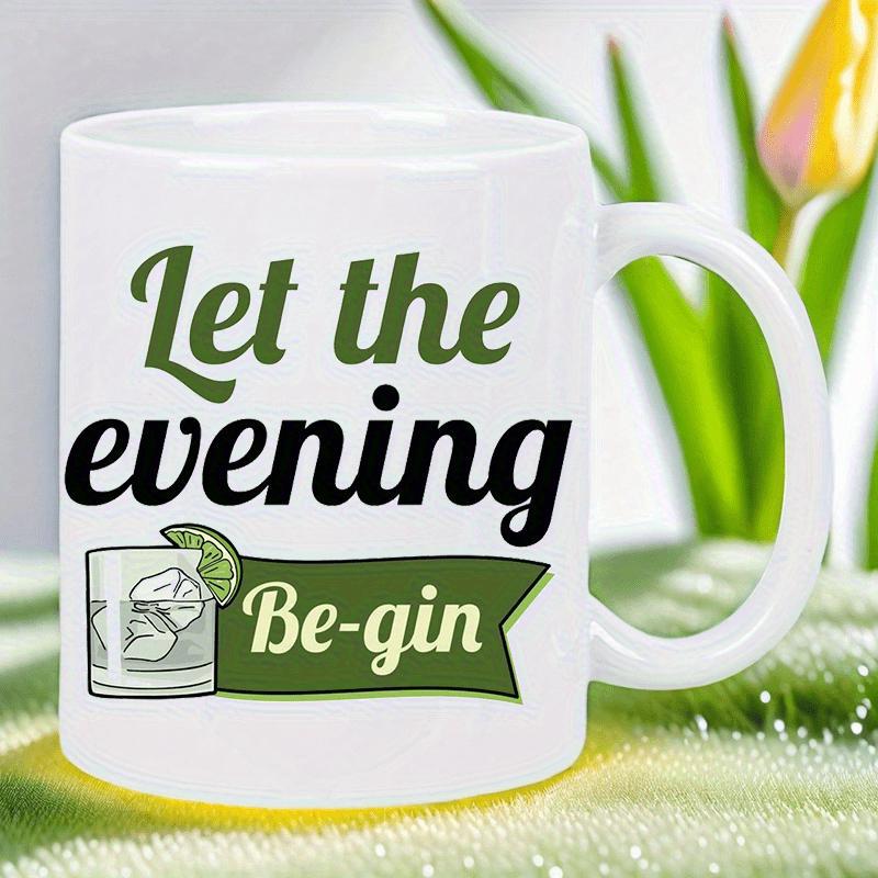 Tailorly White Ceramic 11 oz Mug - Let The Evening Be Gin Refreshing Glass With Ice And Lime Wedge Within A Green Banner Cocktail