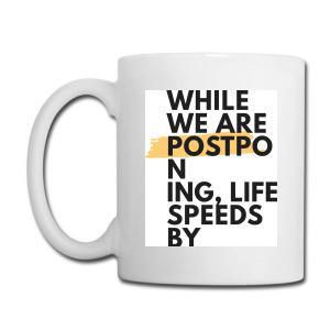 Tailorly White Ceramic 11 oz Mug - While We Are Postponing Life Speeds By Minimalist White Ceramic Vessel Featuring Bold Black Motivational Quote Typography Mug