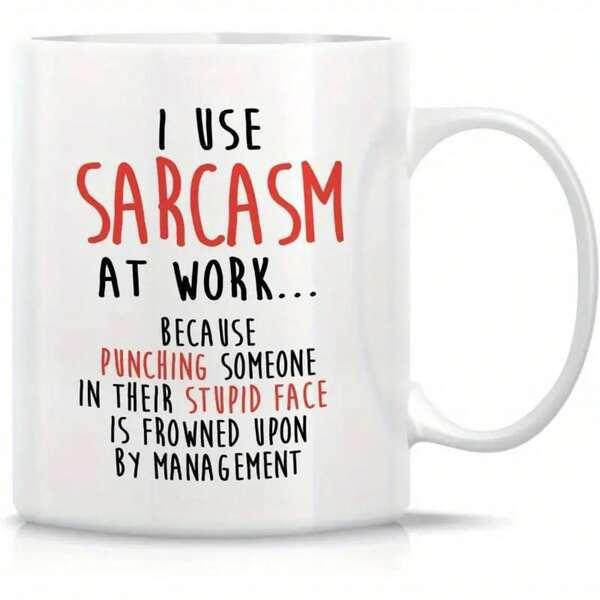 Tailorly White Ceramic 11 oz Mug - I Use Sarcasm At Work Because Punching Someone In Their Stupid Face Is Frowned Upon By Management Minimalist White Ceramic
