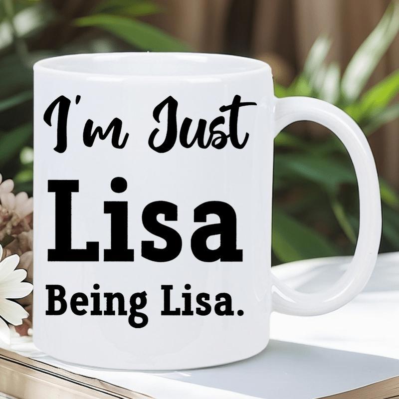Tailorly White Ceramic 11 oz Mug - Im Just Lisa Being Lisa Minimalist White Ceramic Vessel Displaying Bold Black Script Typography Mug