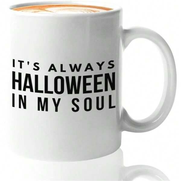 Tailorly White Ceramic 11 oz Mug - Its Always Halloween In My Soul Bold Minimalist Black Text Arrangement On Ceramic Surface Quote