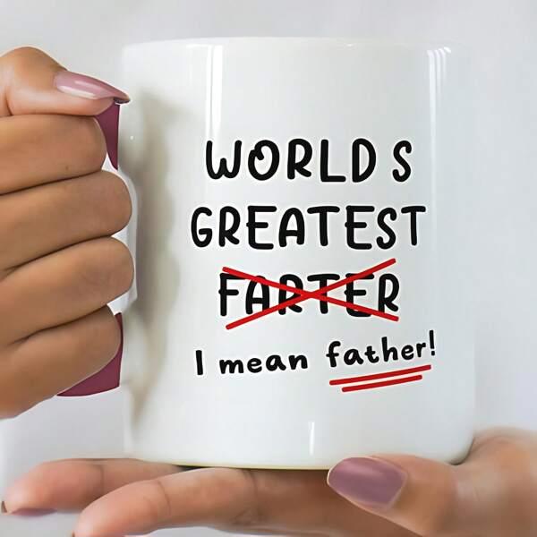 Tailorly White Ceramic 11 oz Mug - World's Greatest Farter I Mean Father Minimalist White Surface Featuring Bold Comic Style Handwritten Text Accents Mug
