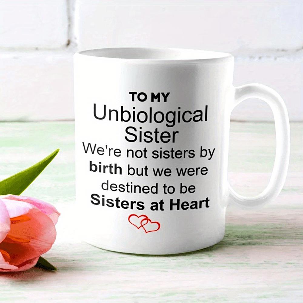 Tailorly White Ceramic 11 oz Mug - To My Unbiological Sister We Are Not Sisters By Birth But We Were Destined To Be Sisters At Heart Minimalist With Small Red