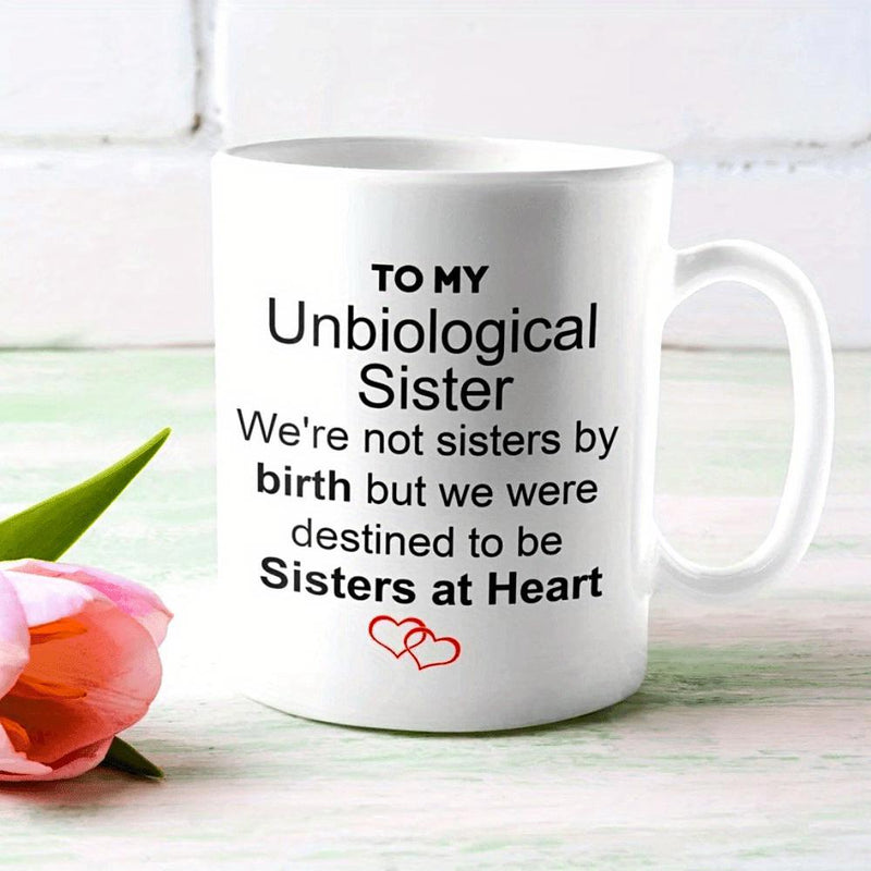 Tailorly White Ceramic 11 oz Mug - To My Unbiological Sister We Are Not Sisters By Birth But We Were Destined To Be Sisters At Heart Minimalist With Small Red