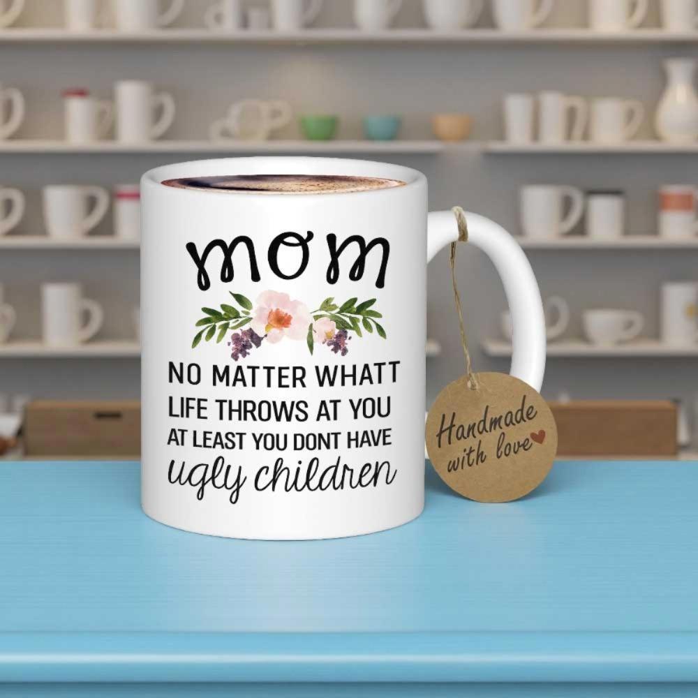 Tailorly White Ceramic 11 oz Mug - Mom No Matter What Life Throws At You At Least You Dont Have Ugly Children Delicate Pink Blossoms And Green Leaves Forming A