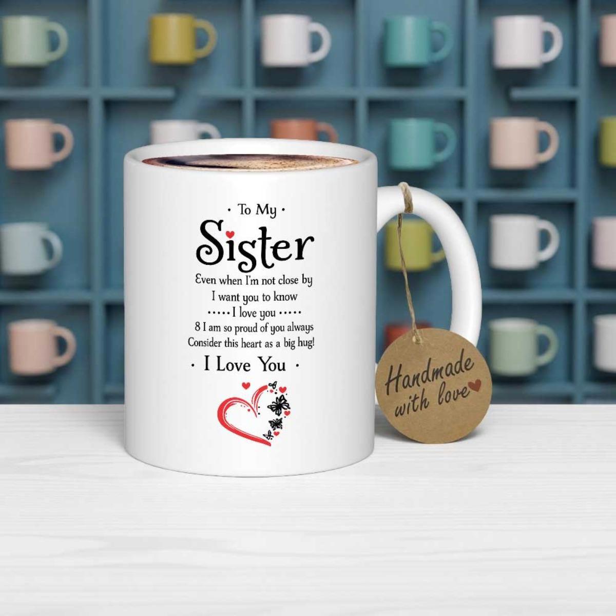 Tailorly White Ceramic 11 oz Mug - To My Sister Even When Im Not Close By I Want You To Know I Love You Red And Black Stylized Heart Shape With Two Minimalist