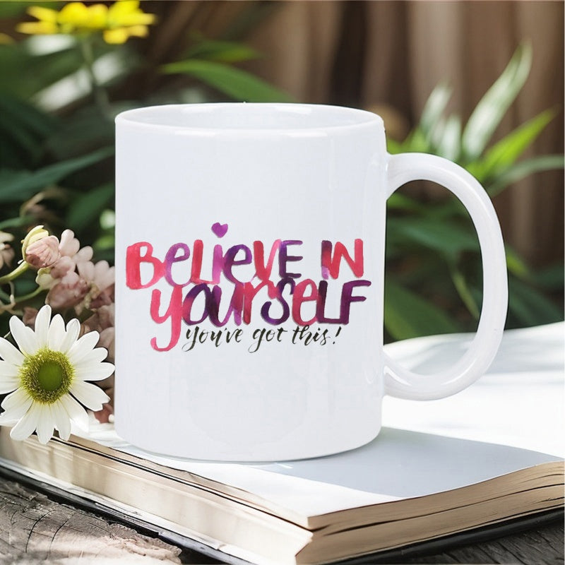 Tailorly White Ceramic 11 oz Mug - Believe In Yourself Youve Got This Artistic Colorful Lettering On A Simple Mug