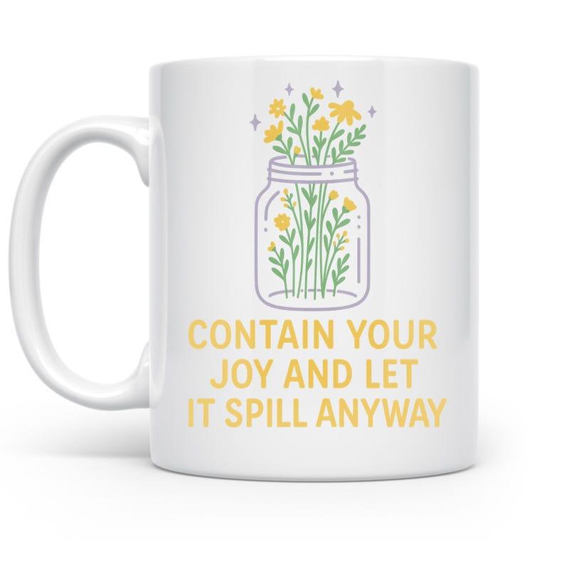 Tailorly White Ceramic 11 oz Mug - Contain Your Joy And Let It Spill Anyway Blooming Wildflowers Inside A Simple Mason Jar With Radiant Sparkling Golden Details
