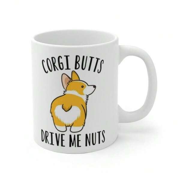 Tailorly White Ceramic 11 oz Mug - Corgi Butts Drive Me Nuts Adorable Cartoon Dog Showing Heart Shaped Tail Fluffy Fur Corgi