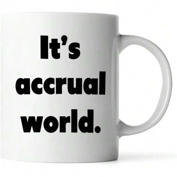 Tailorly White Ceramic 11 oz Mug - Its Accrual World Bold Black Typography Printed Centered On A Clean