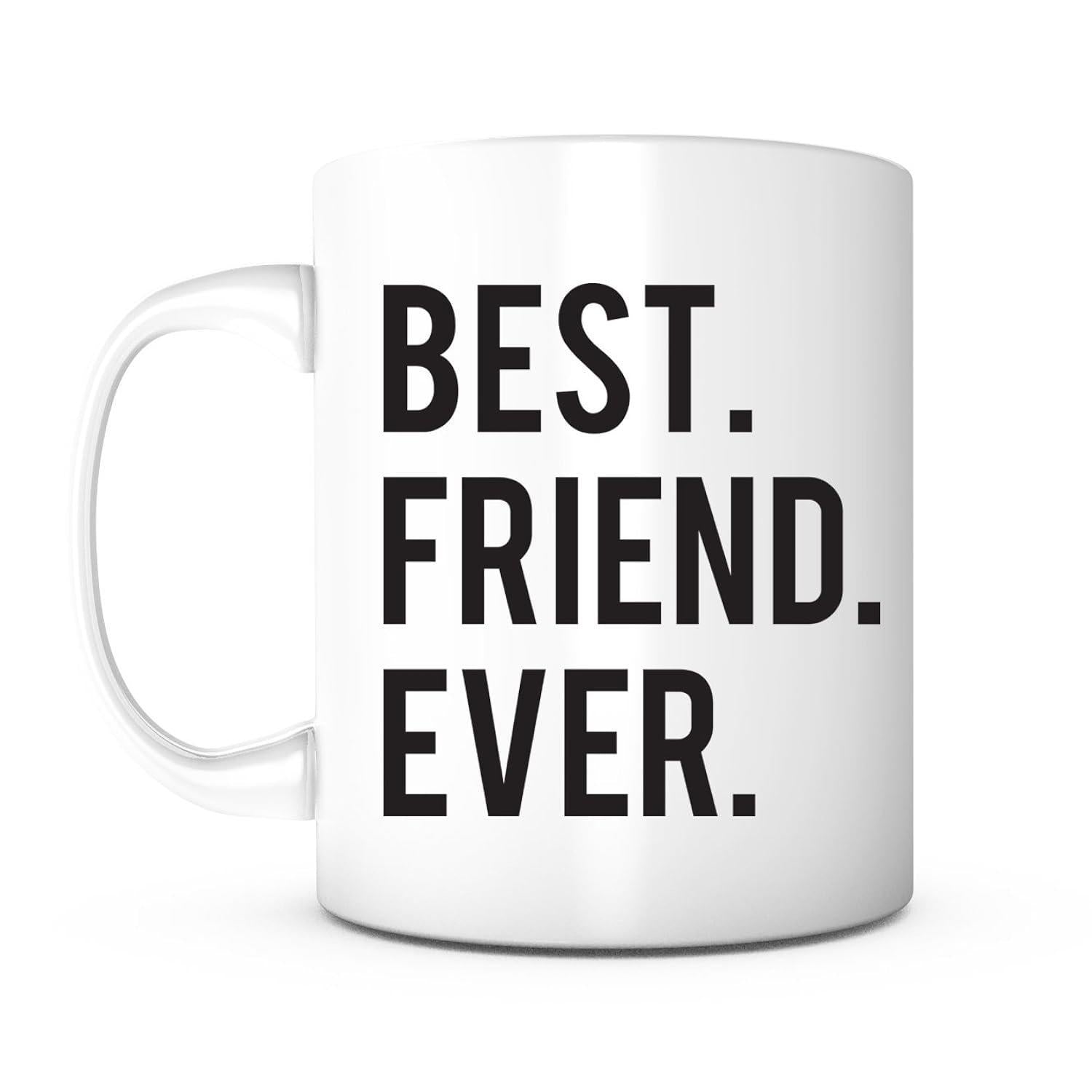 Tailorly White Ceramic 11 oz Mug - Best Friend Ever Sleek With Bold Black Minimalist Typography Print Mug
