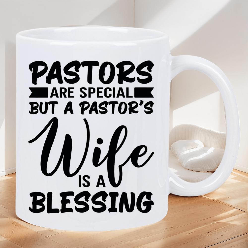 Tailorly White Ceramic 11 oz Mug - Pastors Are Special But A Pastors Wife Is A Blessing Elegant Script Lettering Surrounded By Bold Typography And Decorative