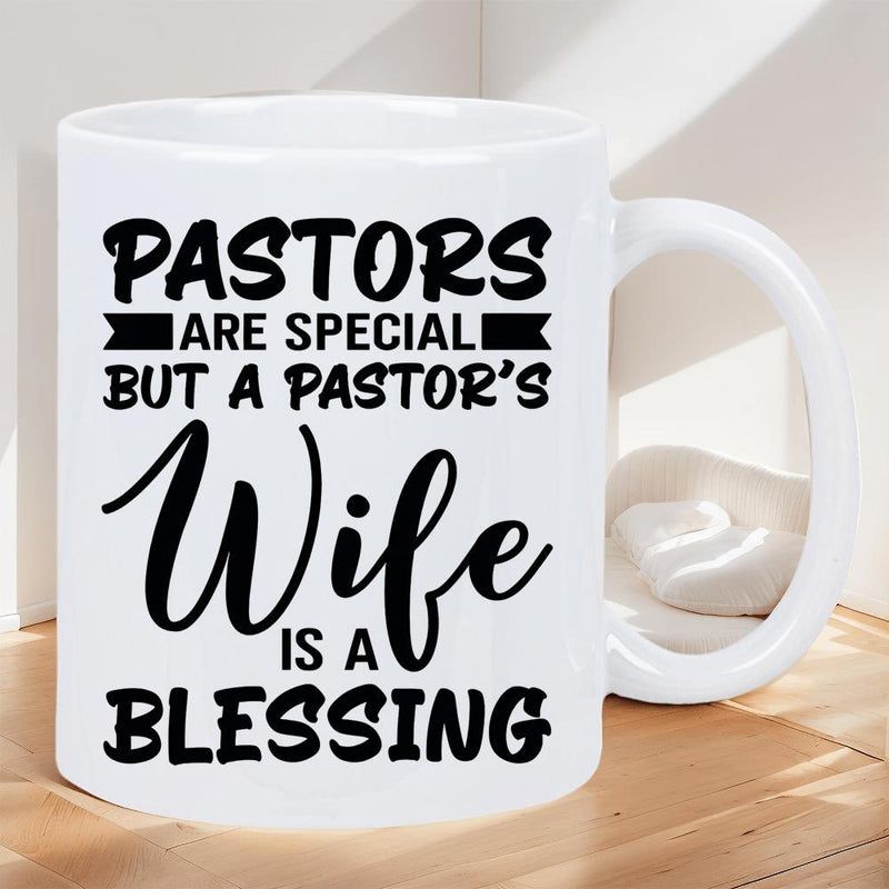 Tailorly White Ceramic 11 oz Mug - Pastors Are Special But A Pastors Wife Is A Blessing Elegant Script Lettering Surrounded By Bold Typography And Decorative