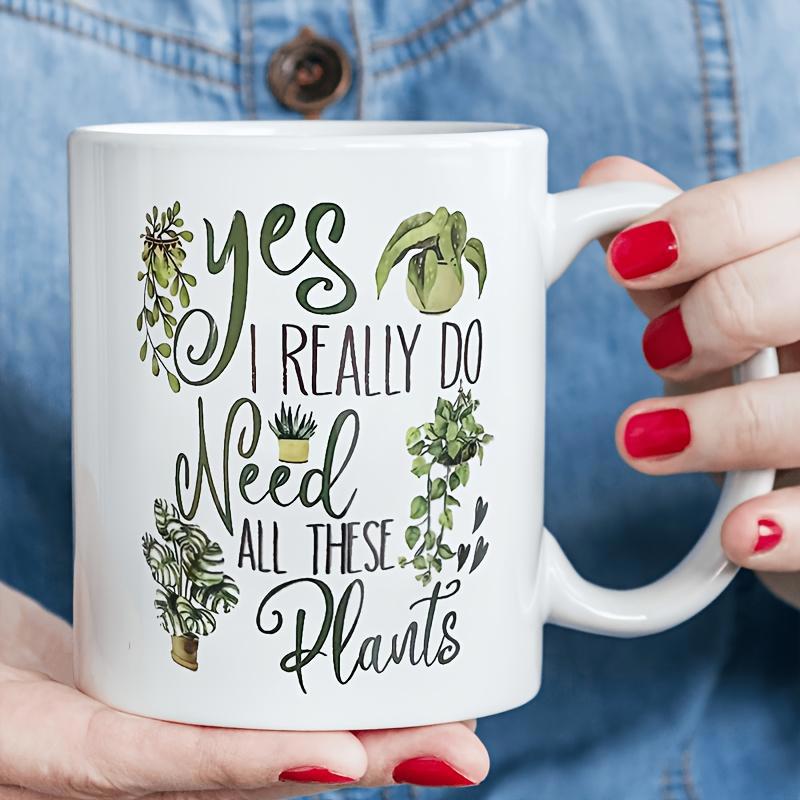 Tailorly White Ceramic 11 oz Mug - Yes I Really Do Need All These Plants Lush Green Watercolor Foliage Growing From Various Hanging Small Potted Garden Plants